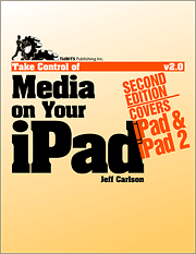 Take Control of Media on Your iPad, Second Edition