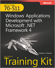 MCTS Self-Paced Training Kit (Exam 70-511): Windows Application Development with Microsoft .NET Framework 4